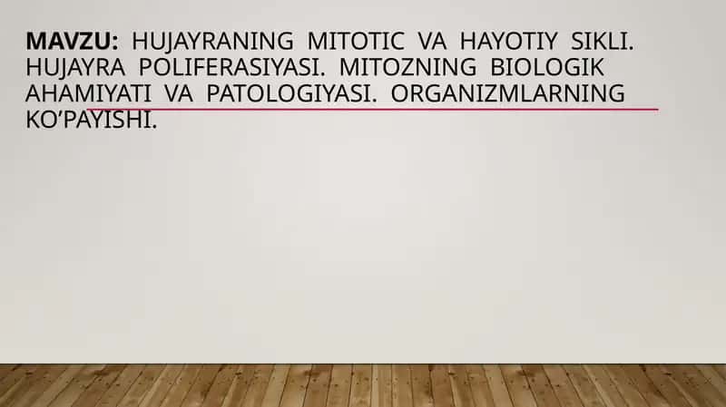 hujayraning  mitotik va hayotiy sikli. Hujayra  poliferasiyasi.  Mitozning  biologik  ahamiyati  va  patologiyasi. Organizmlarning  ko’payishi.