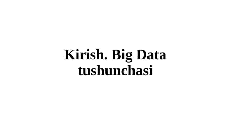 Kirish. Big Data tushunchasi