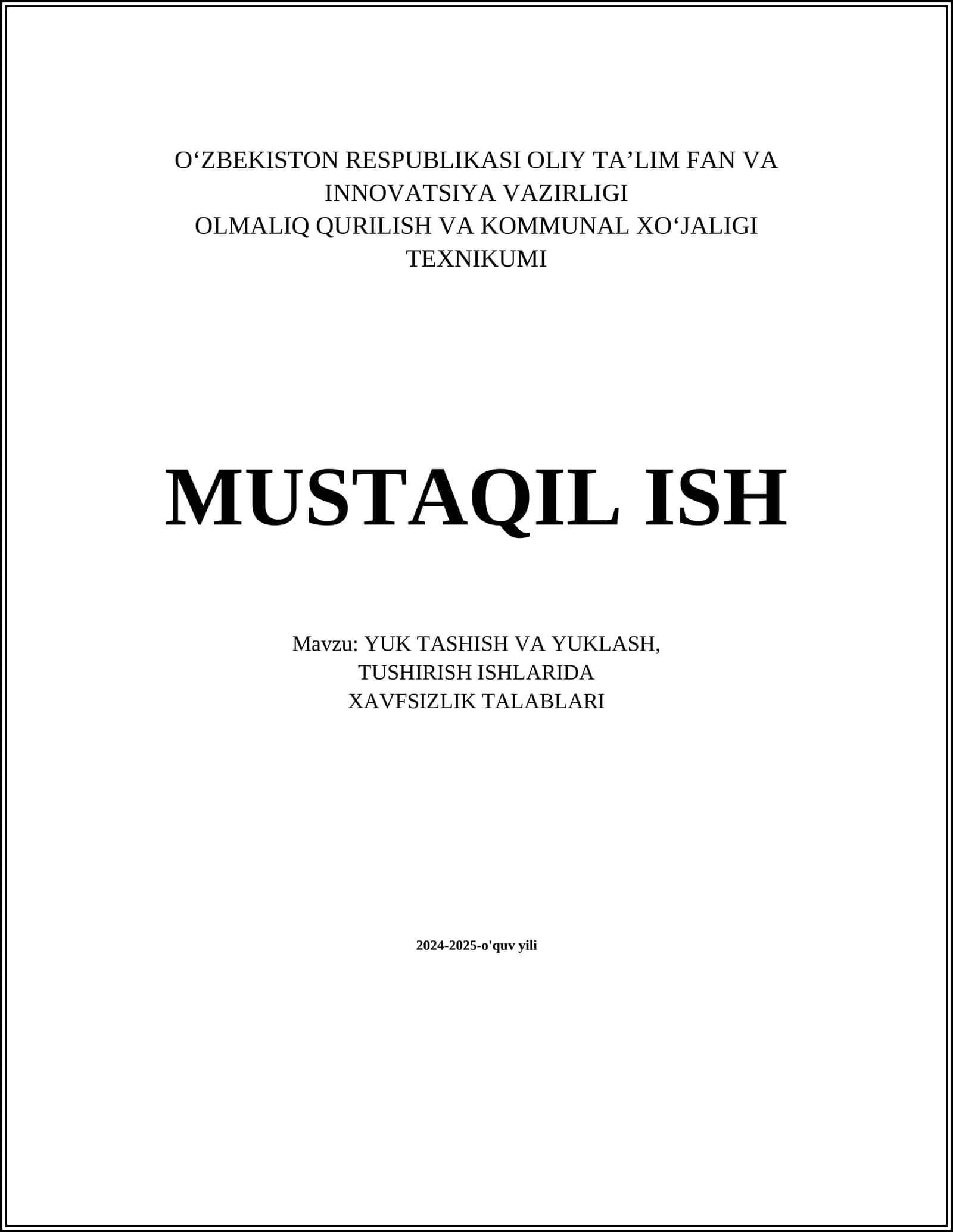 MUSTAQIL ISH Mavzu: YUK TASHISH VA YUKLASH, TUSHIRISH ISHLARIDA XAVFSIZLIK TALABLARI