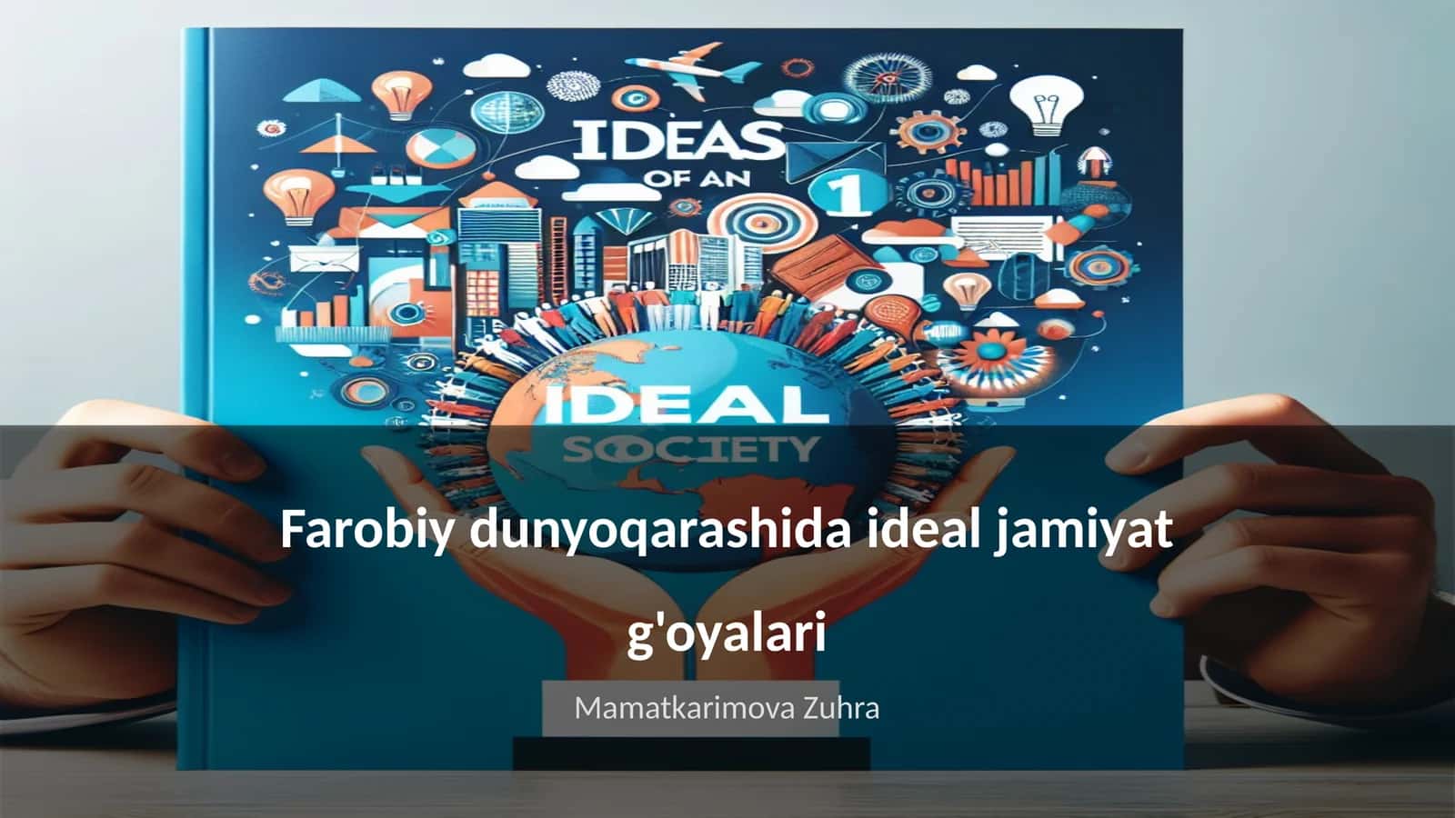 Farobiy dunyoqarashida ideal jamiyat g'oyalari