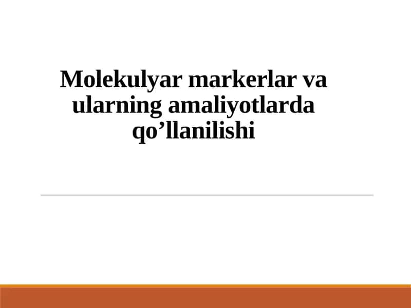 Molekulyar markerlar va ularning amaliyotlarda qo'llanilishi