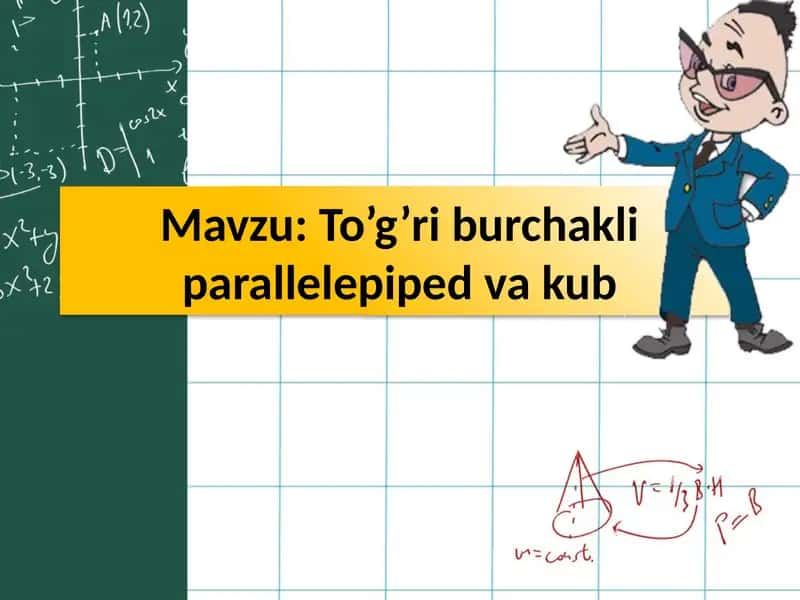 To’g’ri burchakli parallelepiped va kub
