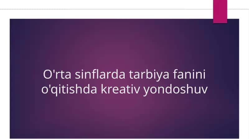 O'rta sinflarda tarbiya fanini o'qitishda kreativ yondoshuv