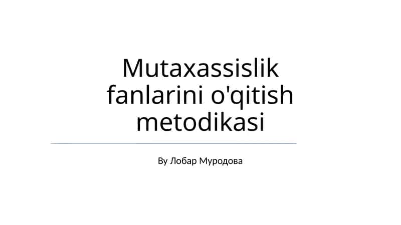 Mutaxassislik fanlarini o'qitish metodikasi