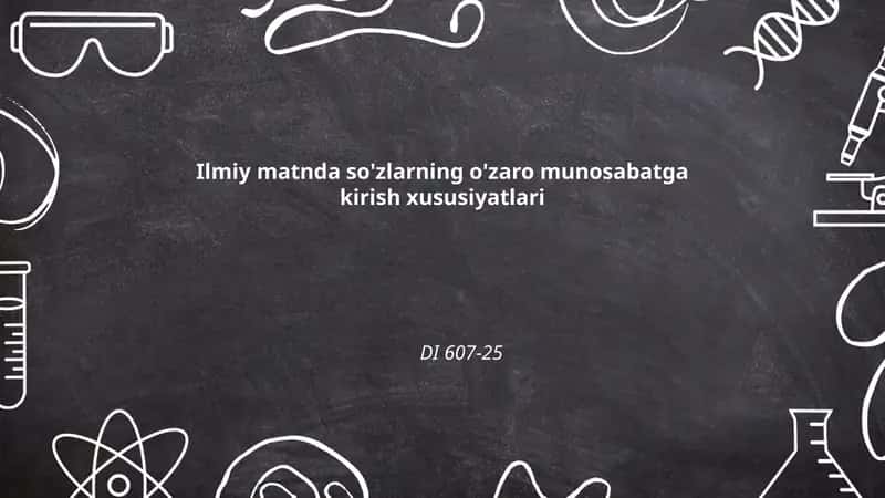 Ilmiy matnda so'zlarning o'zaro munosabatga kirish xususiyatlari DI 607-25