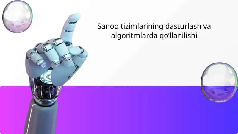 Sanoq tizimlarining dasturlash va algoritmlarda qo’llanilishi