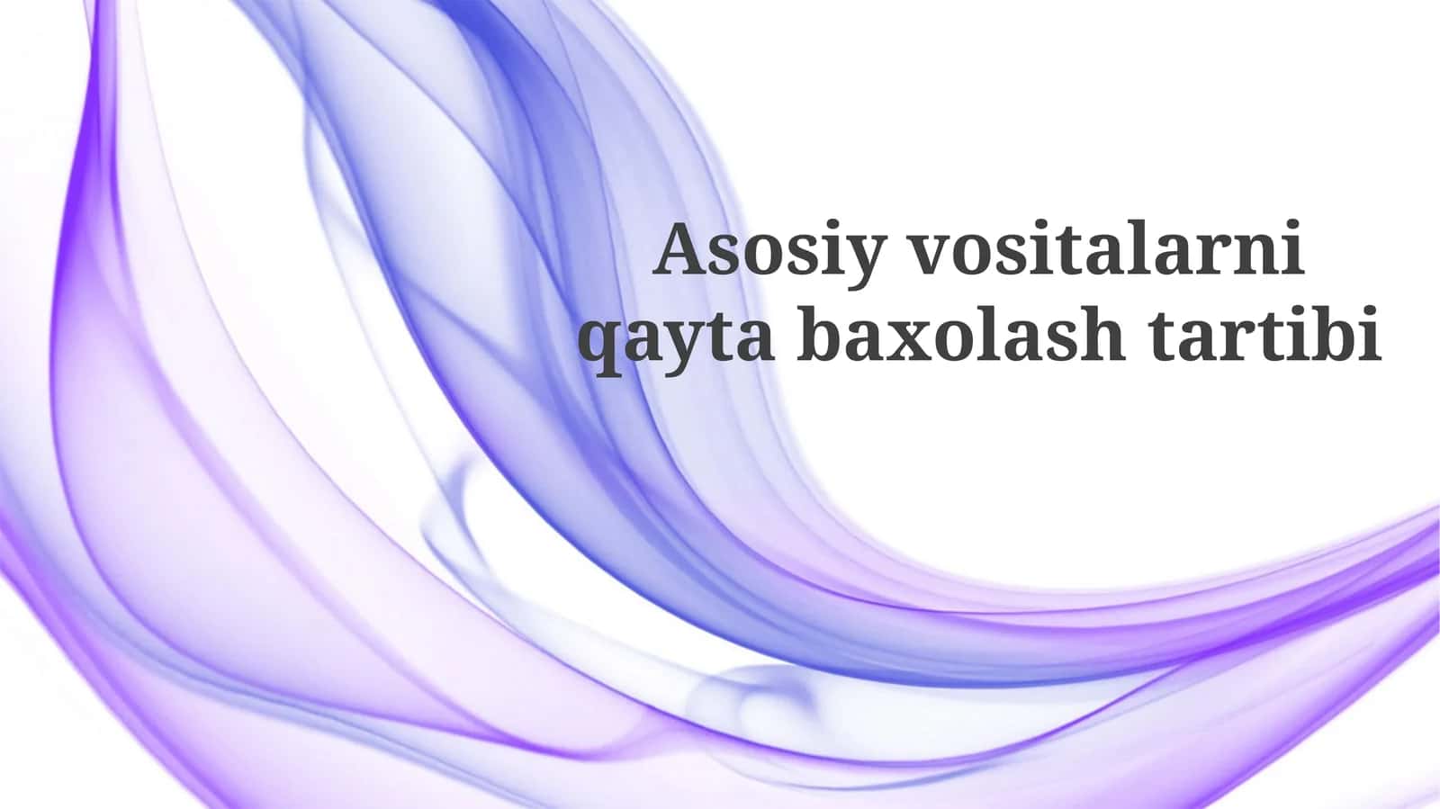 Asosiy vositalarni qayta baholash tartibi