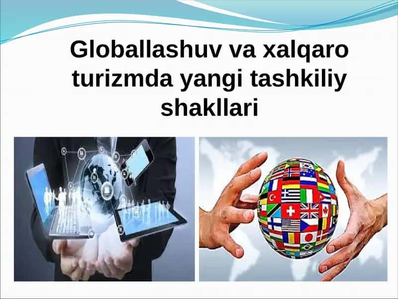 Globallashuv va xalqaro turizmda yangi tashkiliy shakllari