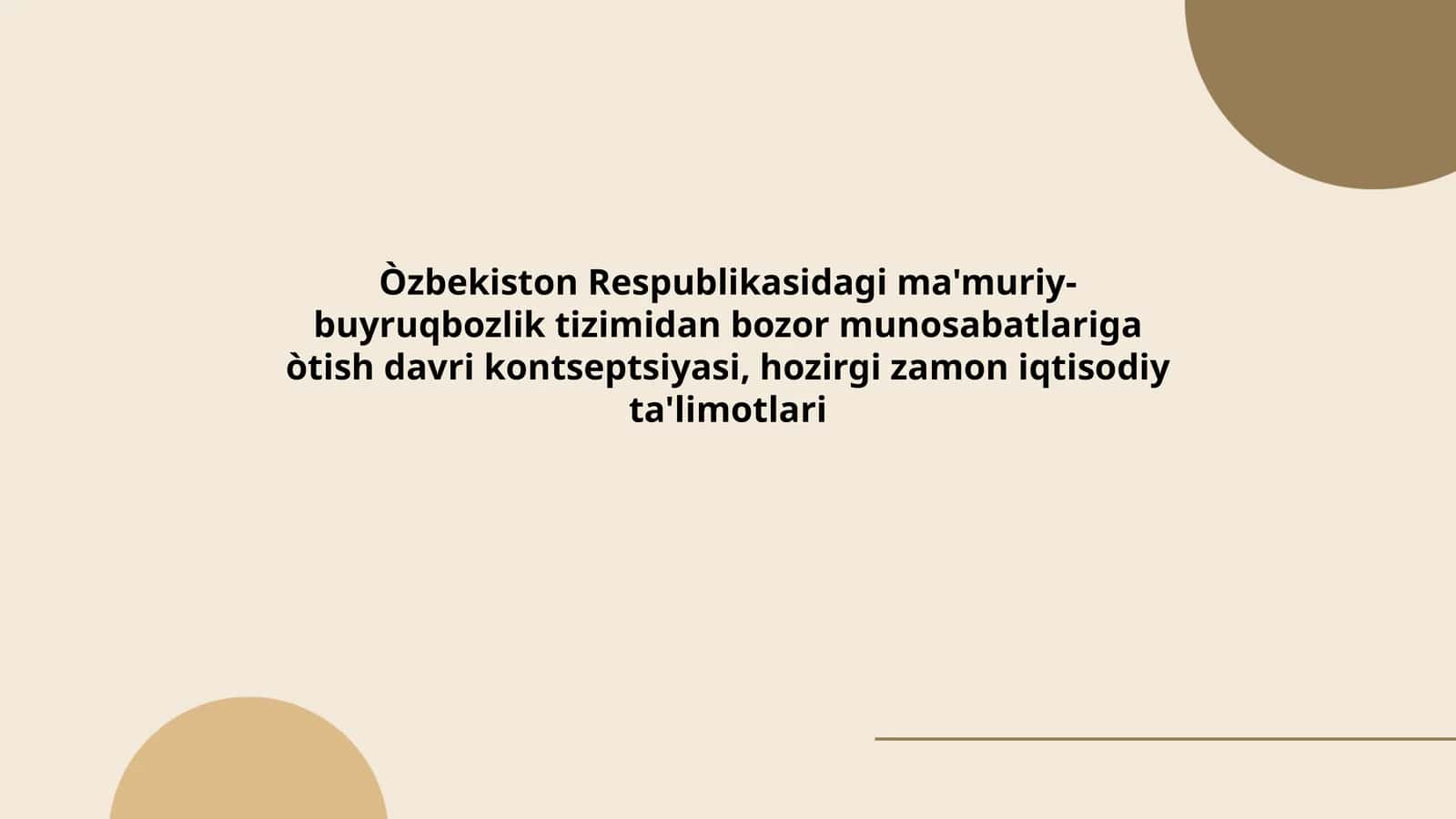 Òzbekiston Respublikasidagi ma'muriy-buyruqbozlik tizimidan bozor munosabatlariga òtish davri kontseptsiyasi, hozirgi zamon iqtisodiy ta'limotlari