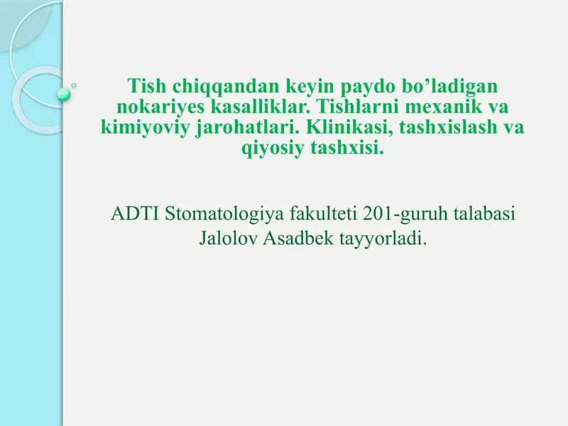 Tish chiqqandan keyin paydo bo’ladigan nokariyes kasalliklar. Tishlarni mexanik va kimiyoviy jarohatlari. Klinikasi, tashxislash va qiyosiy tashxisi.