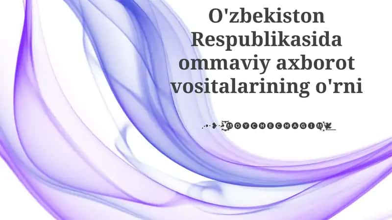O'zbekiston Respublikasida Ommaviy Axborot Vositalari