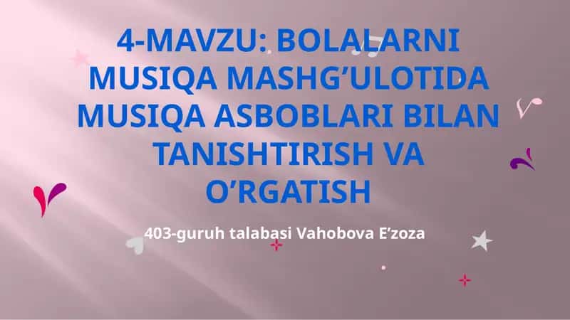Bolalarni musiqa mashg’ulotida musiqa asboblari bilan tanishtirish va o’rgatish