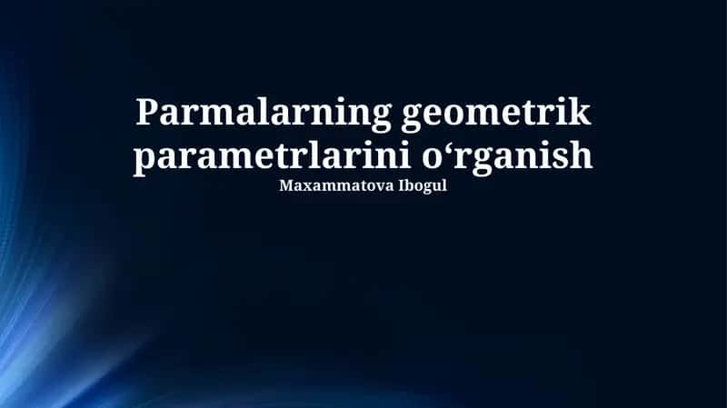 Parmalarning geometrik parametrlarini oʻrganish