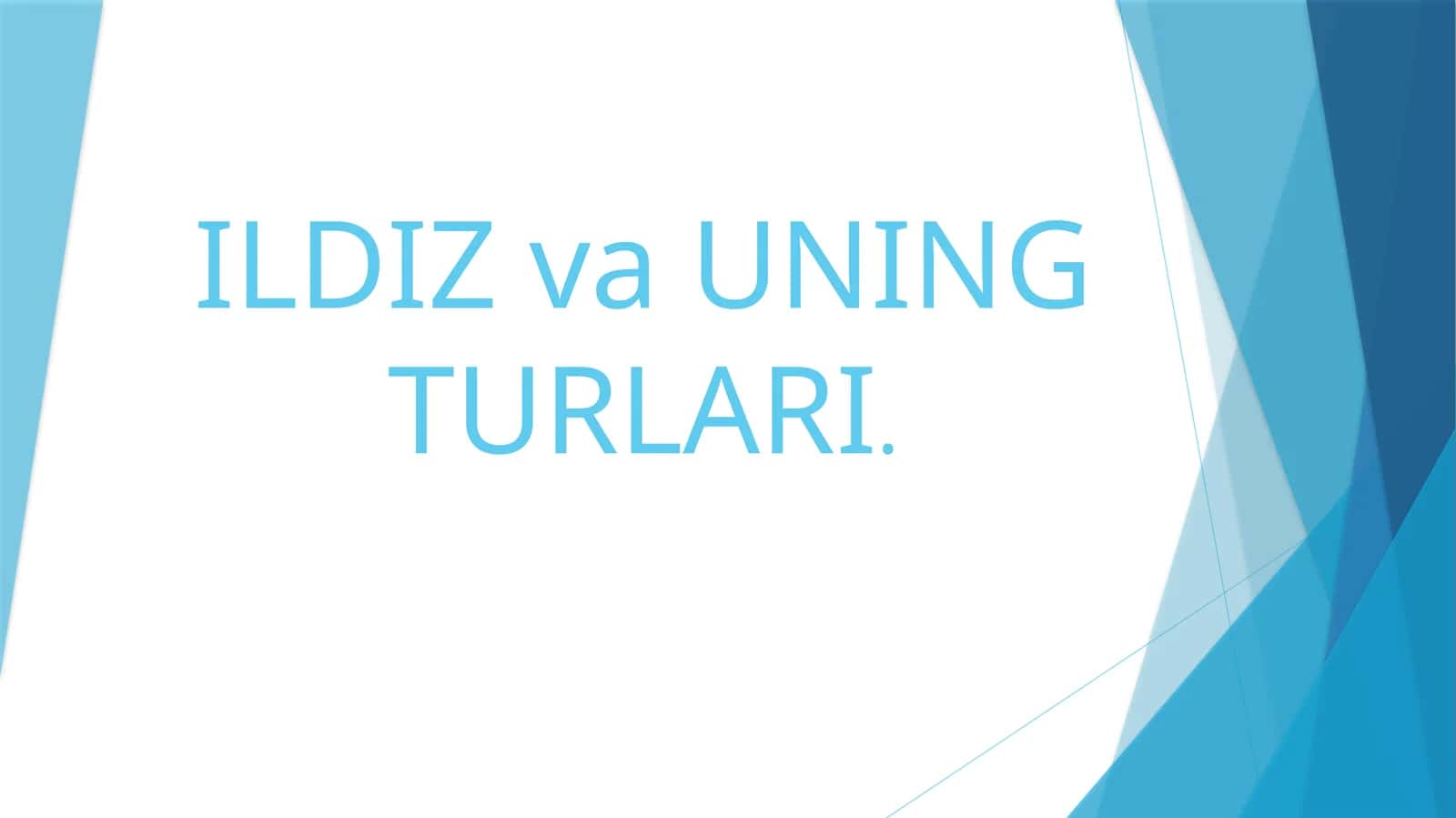 ILDIZvaUNING TURLARI