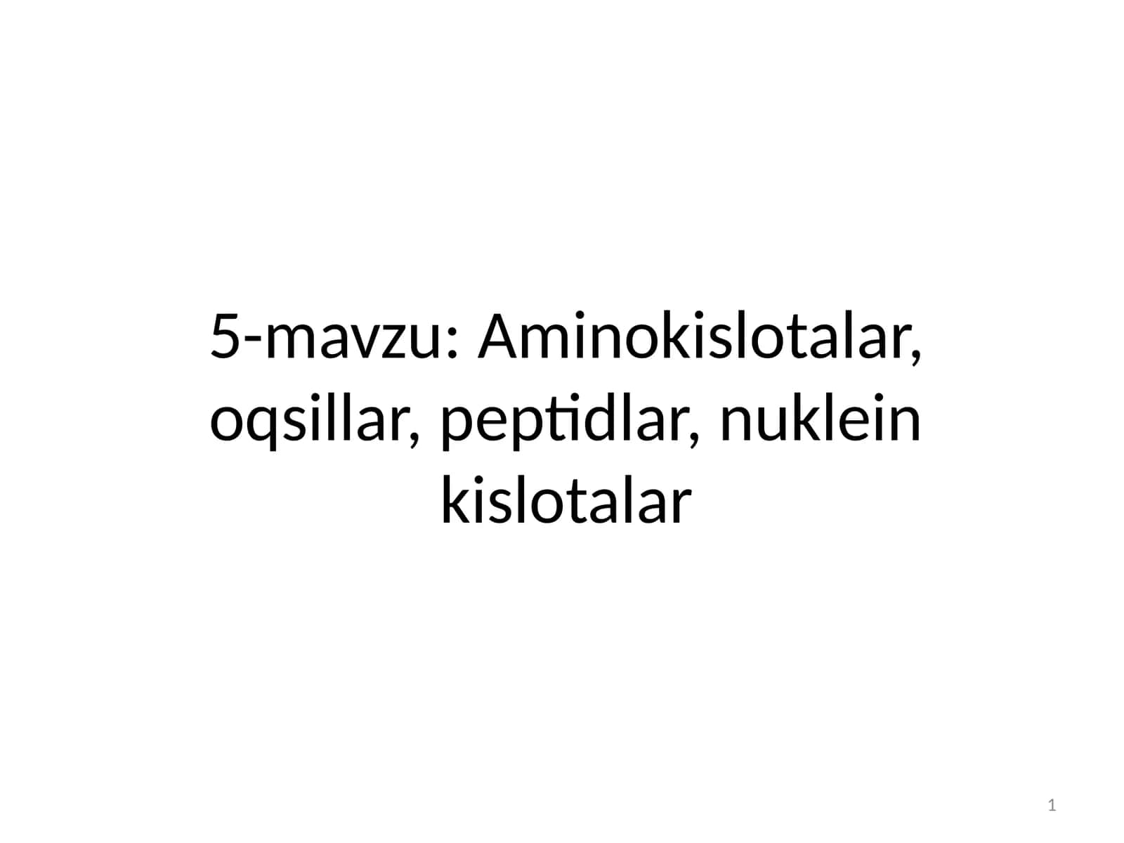 5-mavzu:Aminokislotalar, oqsillar, peptidlar, nuklein kislotalar