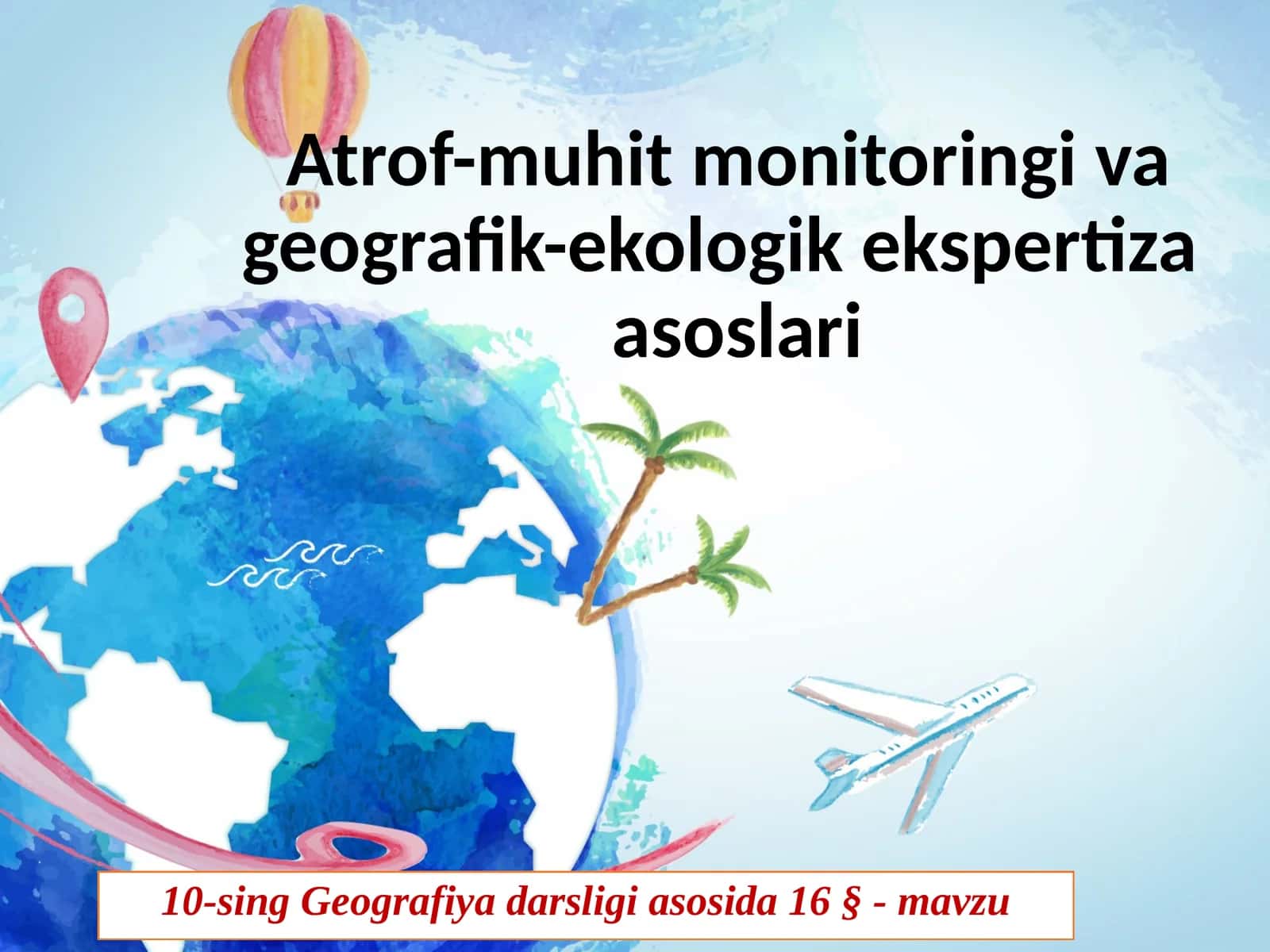 Atrof-muhit monitoringi va geografik-ekologik ekspertiza asoslari