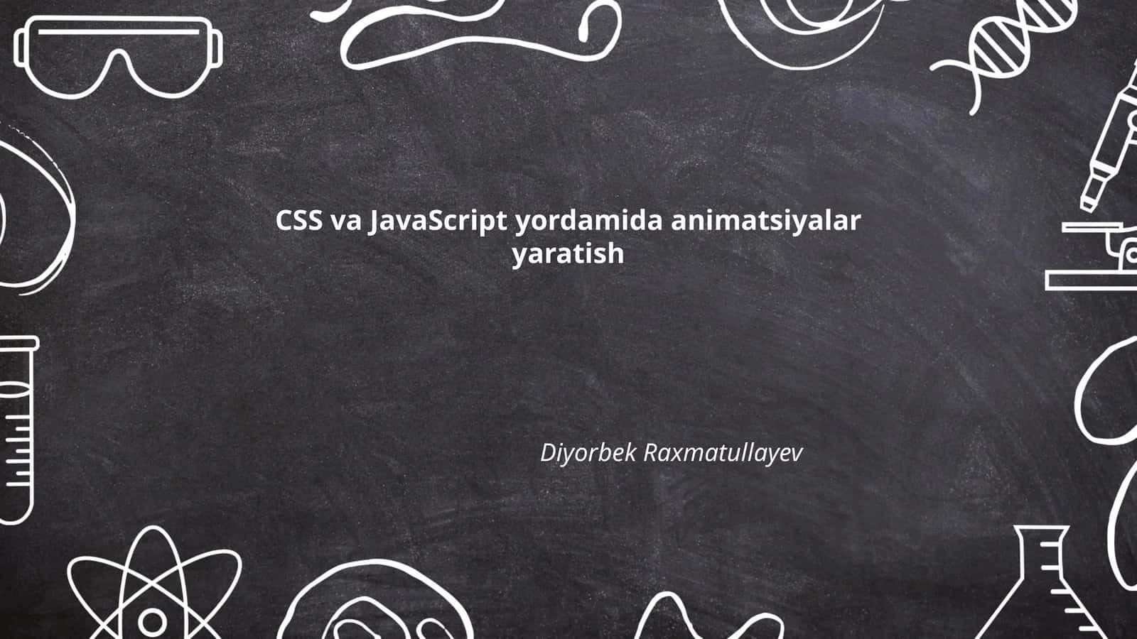 CSS va JavaScript yordamida animatsiyalar yaratish