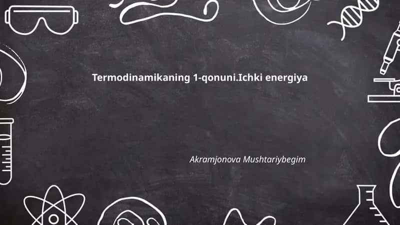 Termodinamikaning 1-qonuni.Ichki energiya