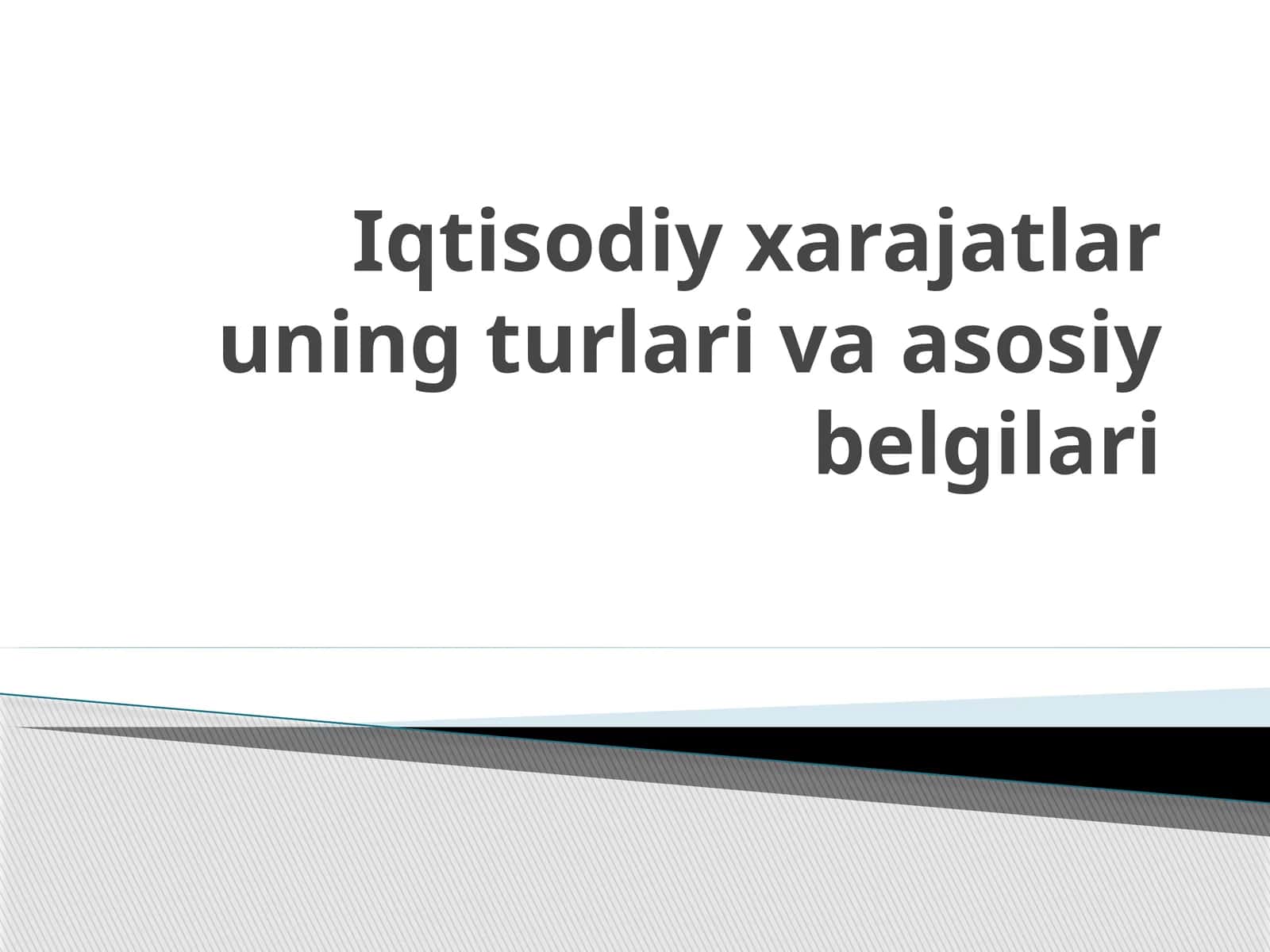 Iqtisodiy xarajatlar uning turlari va asosiy belgilari.