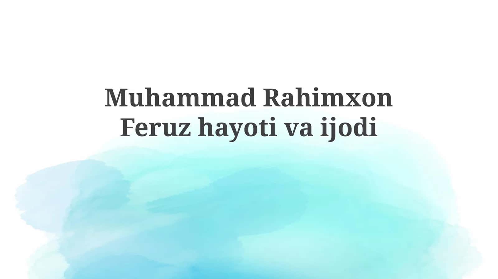 Muhammad Rahimxon Feruz: Hayoti va Siyosiy Faoliyati