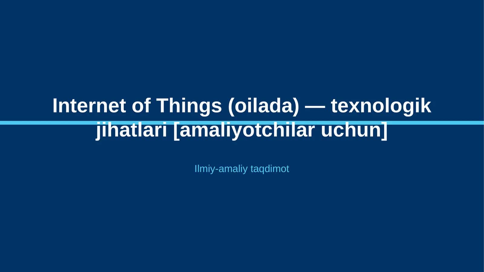 Internet of Things (oilada) — texnologik jihatlari [amaliyotchilar uchun]