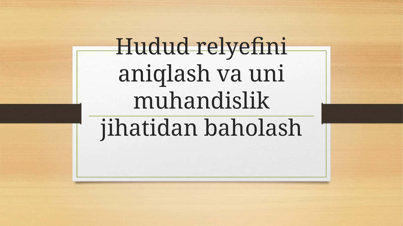 Hudud relyefini aniqlash va uni muhandislik jihatidan baholash