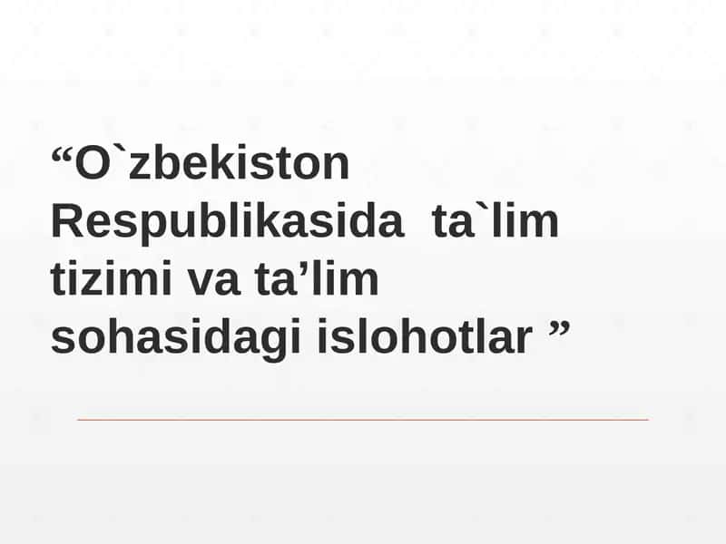 Ta'lim tizimi va ta’lim sohasidagi islohotlar