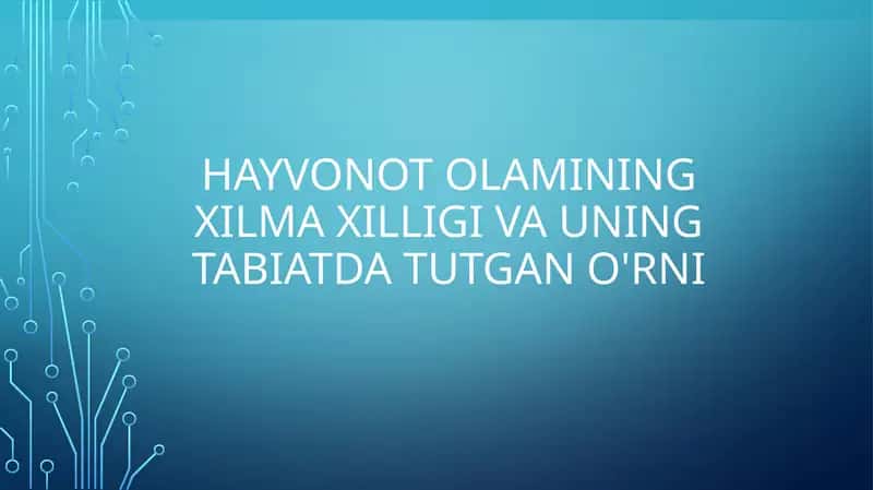 Hayvonot olamining xilma xilligi va uning tabiatda tutgan o'rni