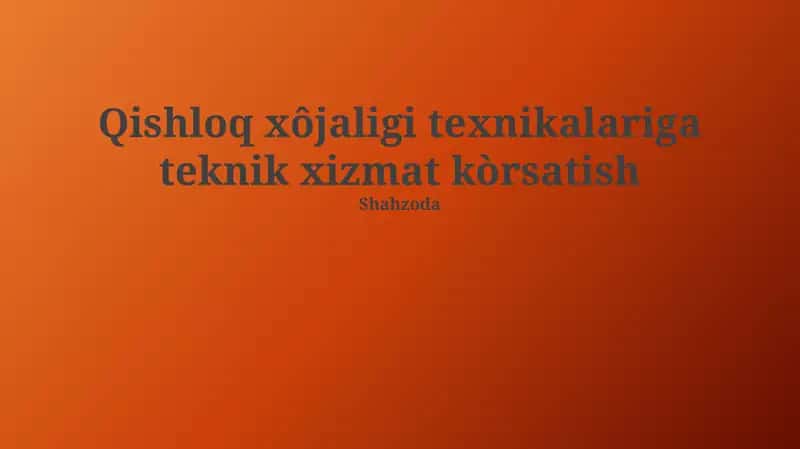 Qishloq хўжалиги техникасига техник хизмат кўрсатиш