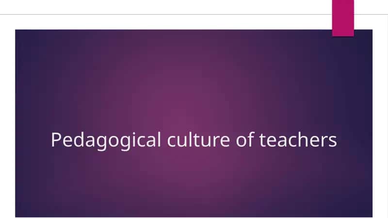 Pedagogical culture of teachers