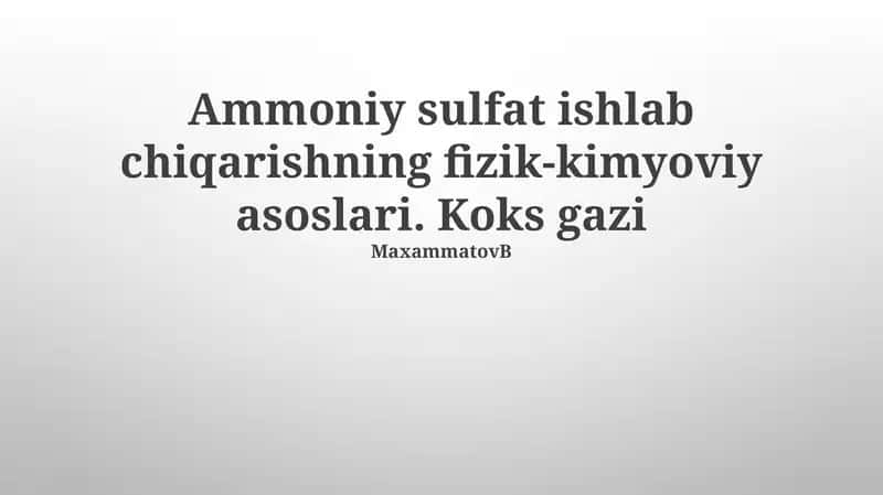 Ammoniy sulfat ishlab chiqarishning fizik-kimyoviy asoslari va koks gazlari