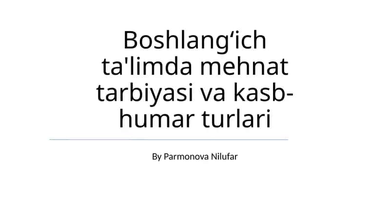 Boshlang‘ich ta'limda mehnat tarbiyasi va kasb-humar turlari