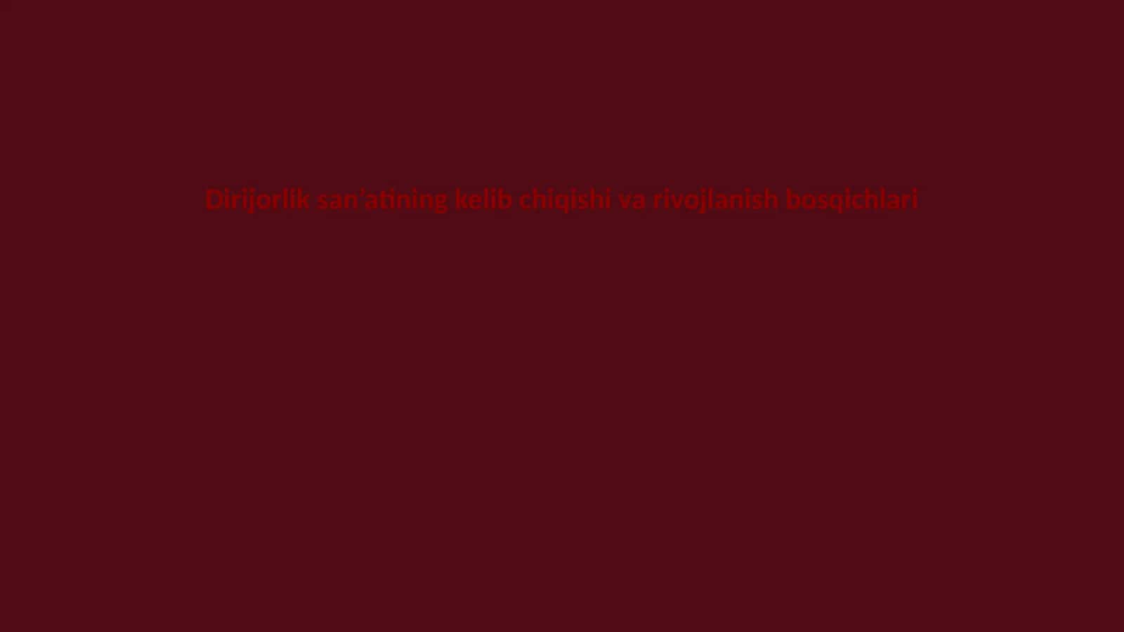Dirijorlik san’atining kelib chiqishi va rivojlanish bosqichlari