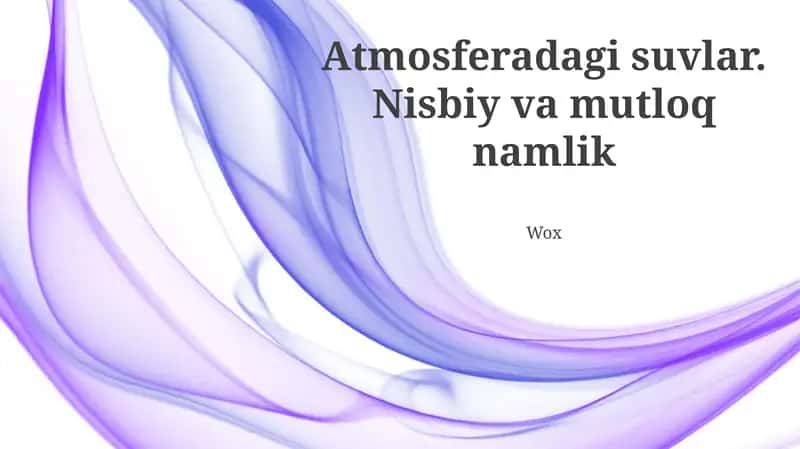 Atmosferadagi suvlar. Nisbiy va mutloq namlik