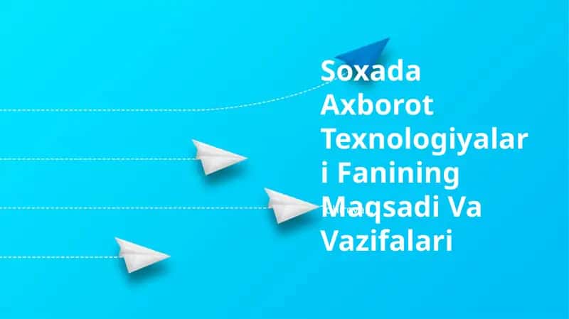 Soxada Axborot Texnologiyalari Fanining Maqsadi Va Vazifalari