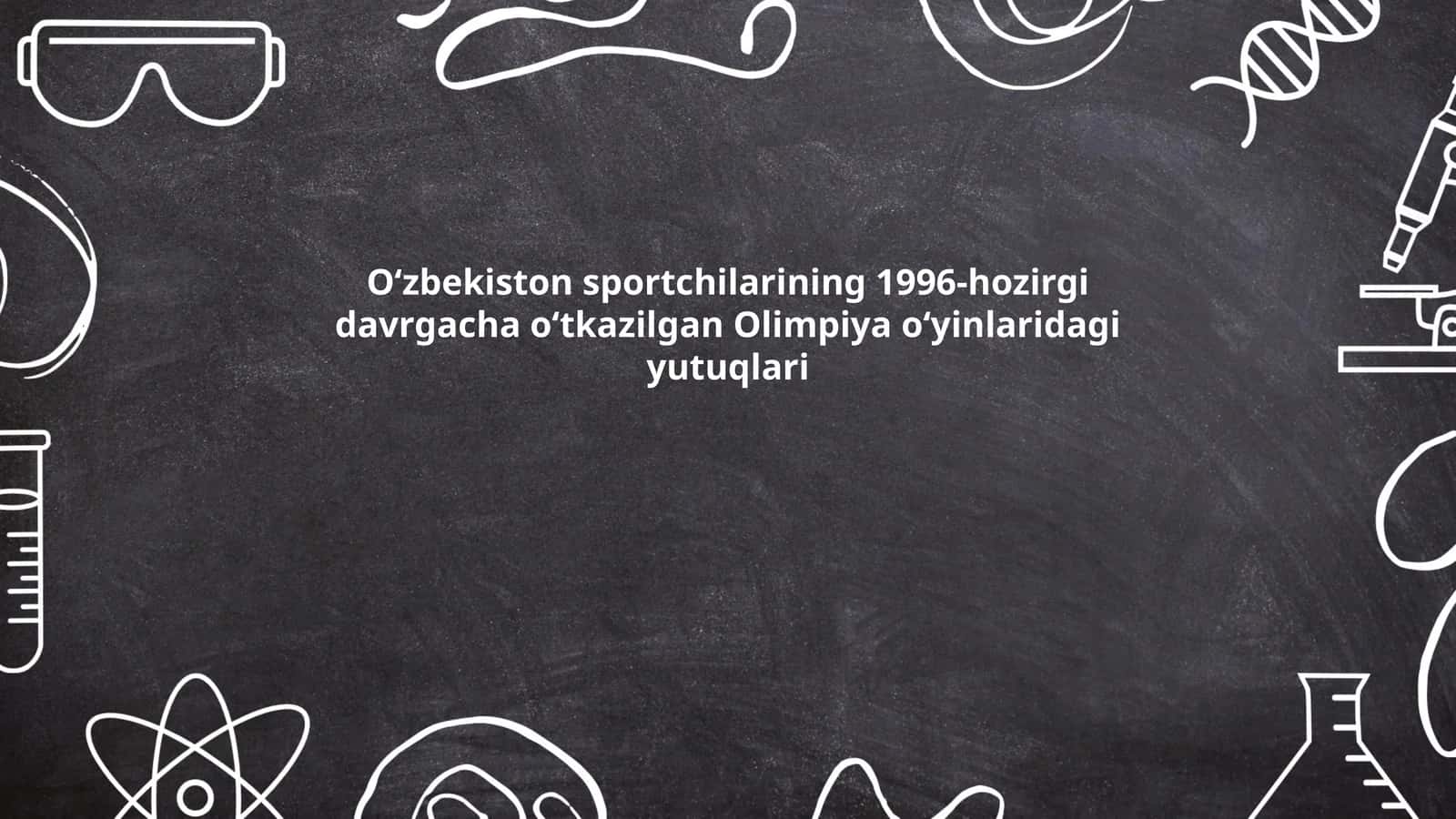 O‘zbekiston sportchilarining 1996-hozirgi davrgacha o‘tkazilgan Olimpiya o‘yinlaridagi yutuqlari