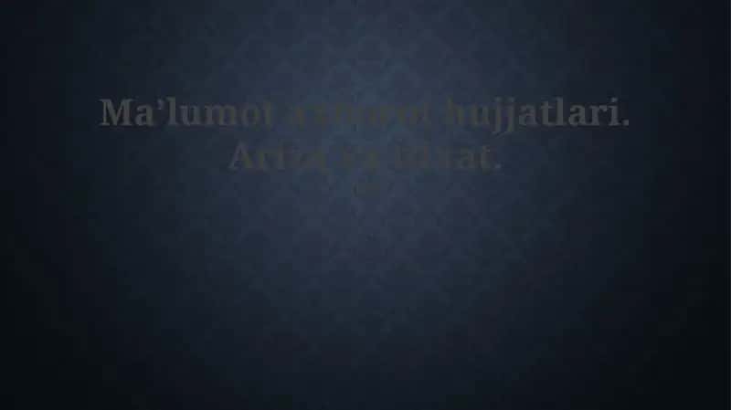 Maʼlumot axborot hujjatlari. Ariza va tilxat