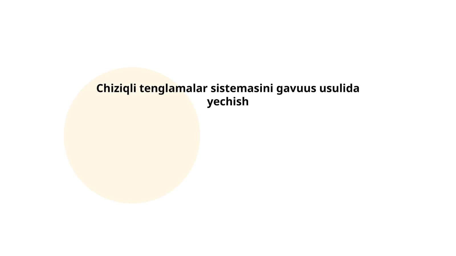 Chiziqli tenglamalar sistemasini gavuus usulida yechish