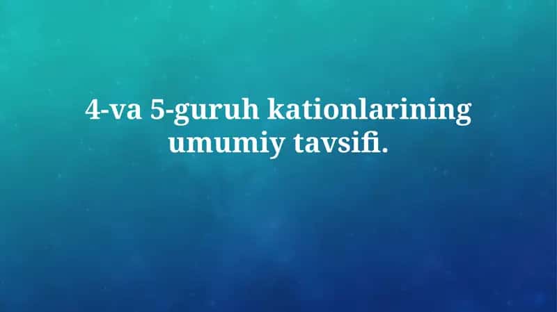4-Chi va 5-Chi Guruh Kationlarining Umumiy Xususiyatlari