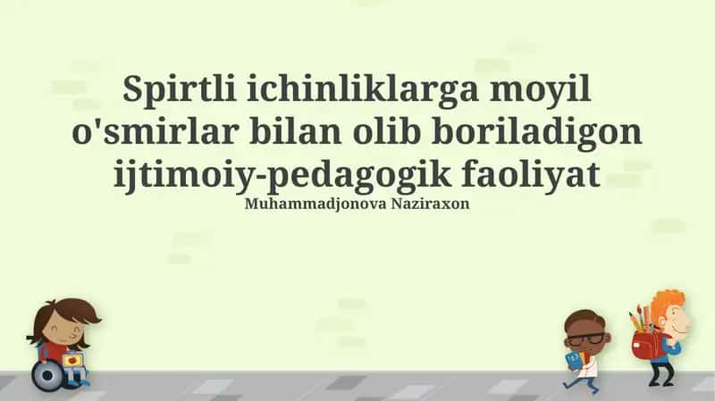 Alkogolga moyil o'smirlar bilan ijtimoiy-pedagogik faoliyat