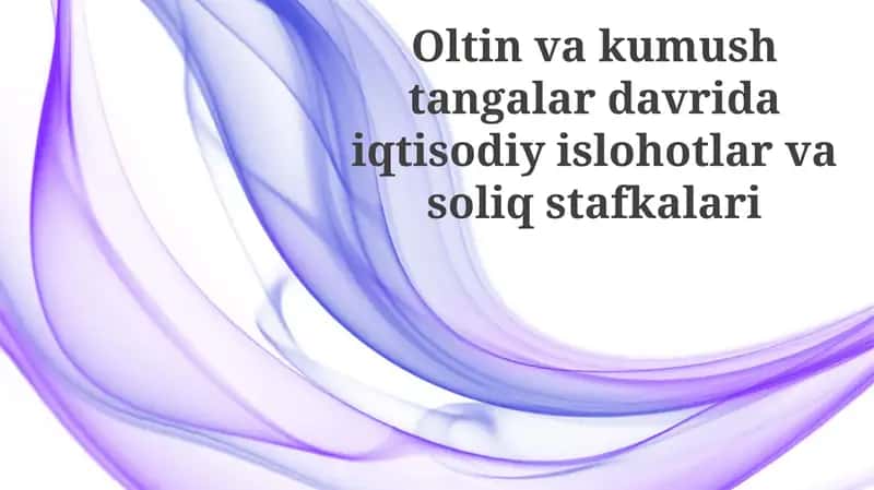 Oltin va kumush tangalar davrida iqtisodiy islohotlar