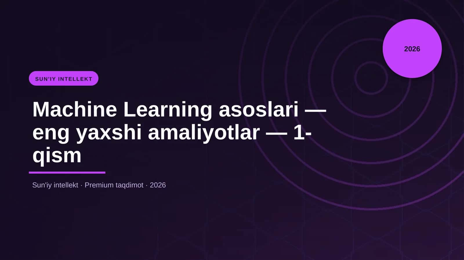Machine Learning asoslari — eng yaxshi amaliyotlar — 1-qism