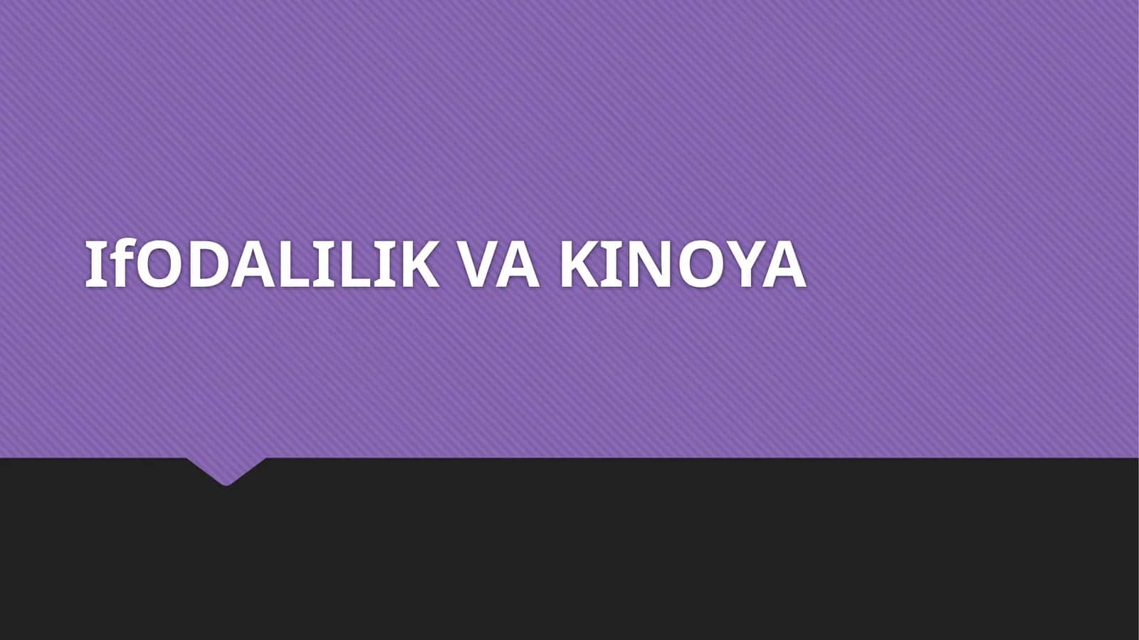 IfODALILIK VA KINOYA