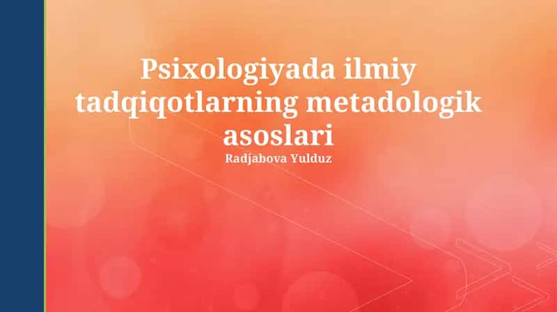 Psixologiyada ilmiy tadqiqotlarning metadologik asoslari