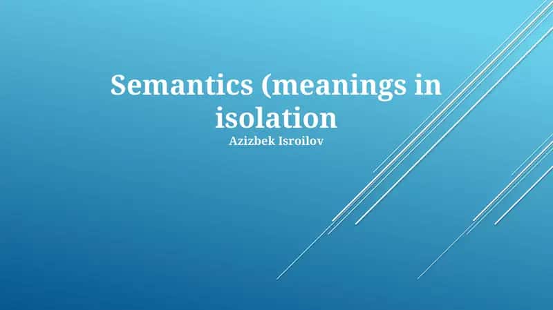 Semantics (meanings in isolation)