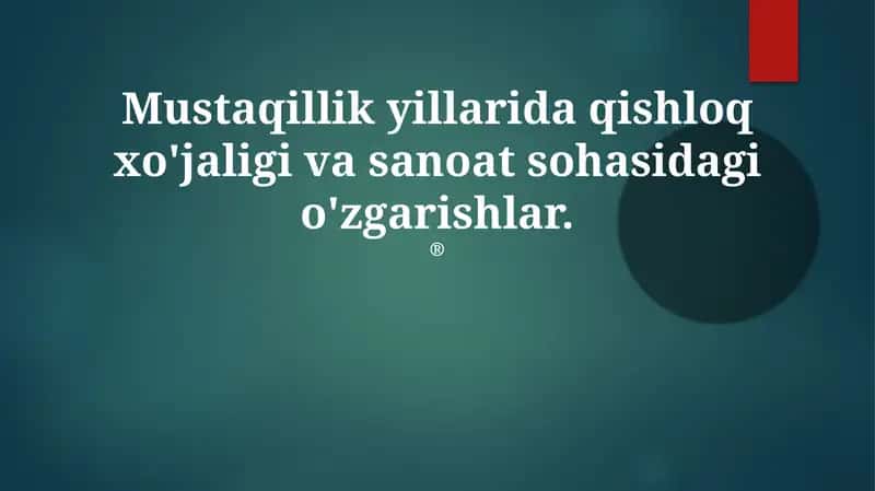 Mustaqillik yillarida qishloq xo'jaligi va sanoat sohasidagi o'zgarishlar