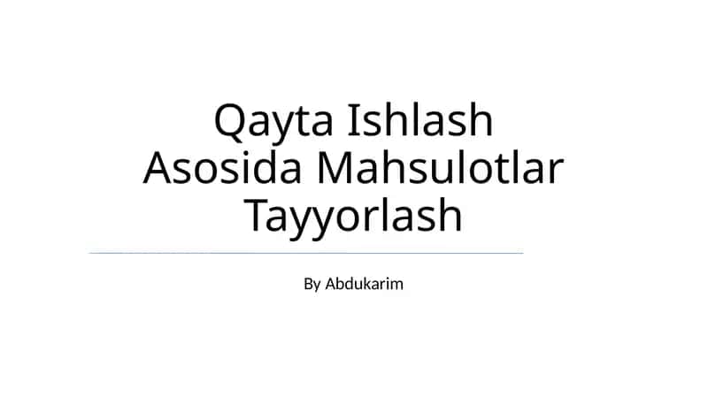 Qayta Ishlash Asosida Mahsulotlar Tayyorlash