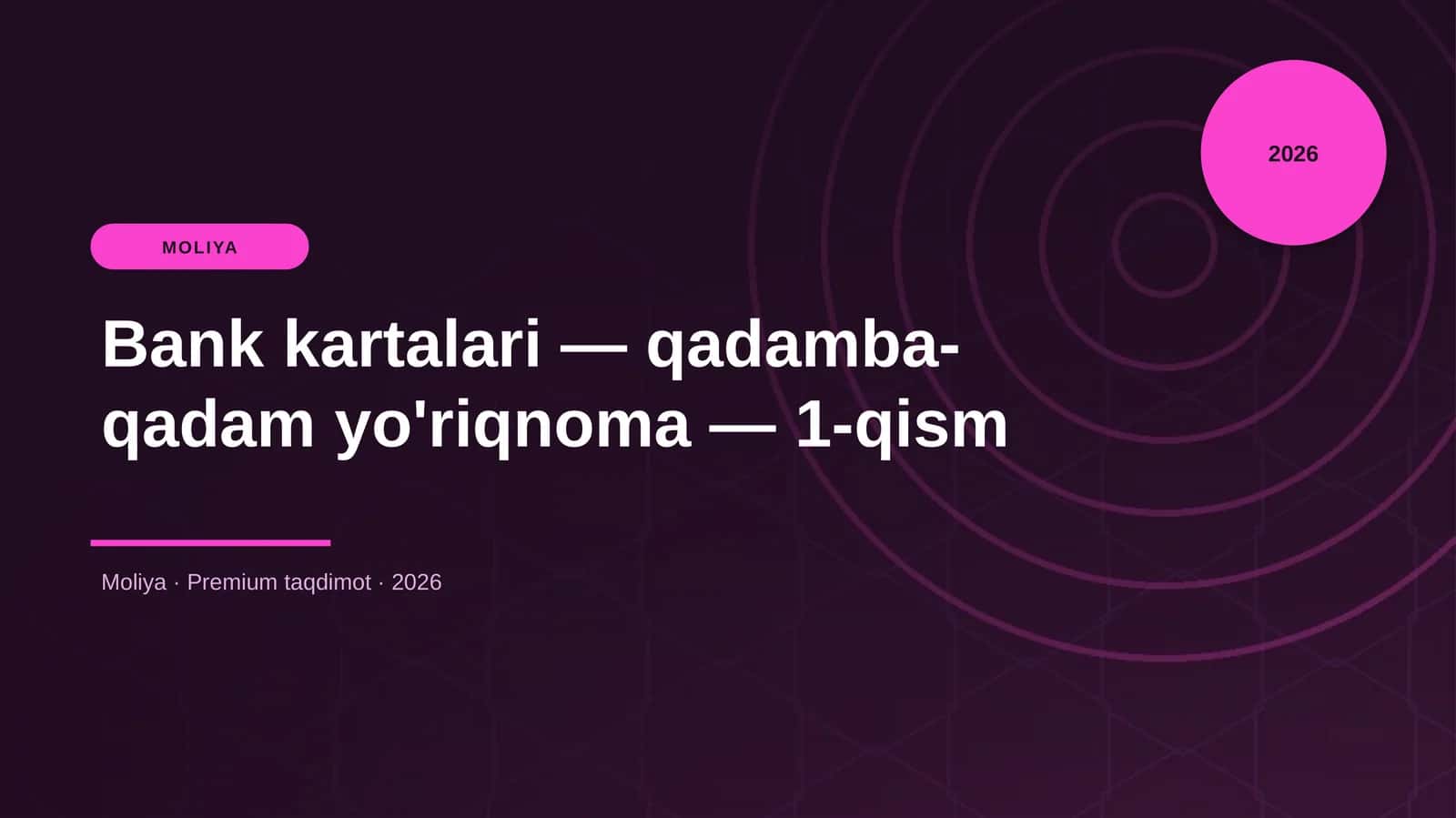 Bank kartalari — qadamba-qadam yo'riqnoma — 1-qism