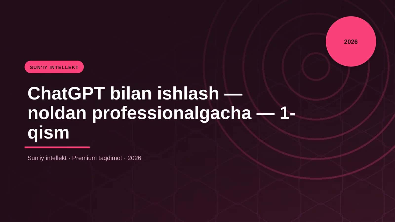 ChatGPT bilan ishlash — noldan professionalgacha — 1-qism