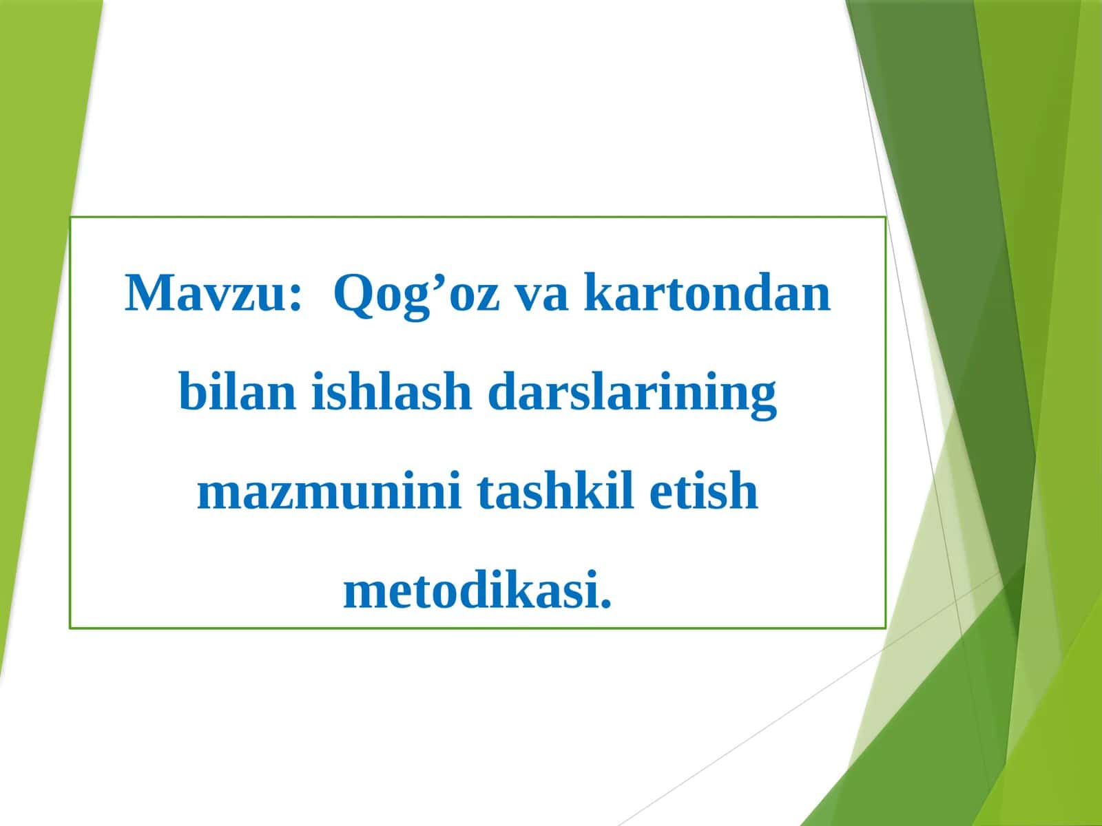 Qog’oz va kartondan bilanishlash darslarining mazmunini tashkil etish metodikasi